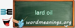 WordMeaning blackboard for lard oil